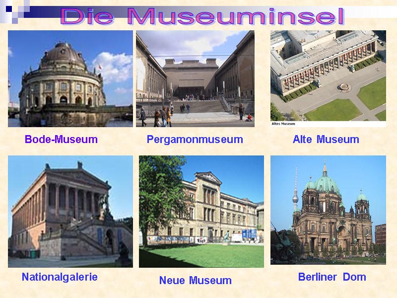 Bode-Museum Nationalgalerie Alte Museum Pergamonmuseum Neue Museum Berliner Dom Die Museuminsel